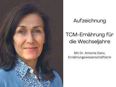 TCM Ernährung für die Wechseljahre mit Dr. Antonie Danz